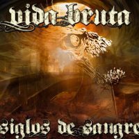 VIDA BRUTA SIGLOS DE SANGRE VIDA BRUTA SIGLOS DE SANGRE