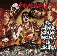 subversion x el lugar donde reina la locura subversion x el lugar donde reina la locura