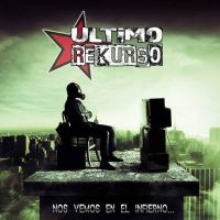 ULTIMO RECURSO 'NOSVEMOS EN EL INFIERNO' ULTIMO RECURSO 'NOSVEMOS EN EL INFIERNO'