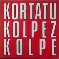 Kortatu Kolpez kolpe Kortatu Kolpez kolpe